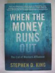 King, Stephen D - When the Money Runs out - The End of Western Affluence - isbn 9780300190526