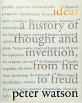 Peter Watson 52079 - Ideas A History of Thought and Invention, From Fire to Freud