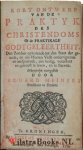 Meiners, Eduard - Kort Ontwerp van de Praktyk des Christendoms of de Praktykale Godtgeleertheit. Den Zondaar opleidende tot den Staat der genade, en des Heren Volk onderrigtende en aansporende, om heilig, verzekert en getroost te leven, en te sterven. Beknoptel...
