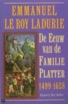 Roy Ladurie, E. le - De eeuw van de familie Platter / I 1499-1628 / de schooier en de geleerde