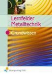 Oliver Biehl - Lernfelder Metalltechnik. Grundwissen Lehr-/Fachbuch