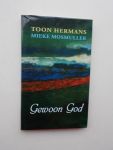 HERMANS, TOON & MOSMULLER, MIEKE, - Gewoon God.