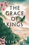 Ken Liu - The Dandelion Dynasty-The Grace of Kings