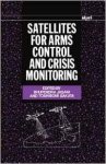 Sakata, Toshibomi (Editor) - Satellites for Arms Control and Crisis Monitoring (Sipri Series).