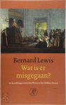 B. Lewis - Wat is er misgegaan ? De betrekkingen tussen het Westen en het Midden-Oosten