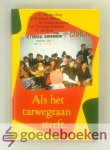 Berg, M.H. Karels-Meeuse, M. Schalk-Meijering, F.A. Treurniet-Walraven, G. van Essen, J.W. van den - Als het tarwegraan sterft --- 5 Verhalen over verdrukking en vervolging van christenen in Oost-Europa, de Sovjet-Unie en China