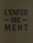 Jane-Evelynn Atwood; Jean-Marc Bodson; Gaël Turine; Michel Van den Eeckhoudt; Hugues de Wurstemberger - L'Enfermement / L'enfer me ment.