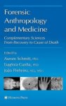 Schmitt, Aurore; Cunha, Eugenia; Pinheiro, Joao (editors) - Forensic Anthropology and Medicine: Complementary Sciences from Recovery to Cause of Death