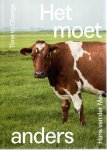 MEER, Hans van der - Het moet anders - De veranderende wereld van de Nederlandse koe / Time to Change - The Changing World of the Dutch Cow. MEER, Hans van der - Het moet anders - De veranderende wereld van de Nederlandse koe / Time to Change - The Changing World of the Dutch Cow.