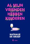 Nathalie De Graef - Al mijn vrienden hebben kinderen En daarom lijkt het soms alsof ik ze ook heb