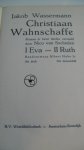 Wassermann Jakob - Christiaan Wahnschaffe   - roman in twee delen; I Eva - II Ruth -