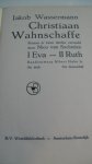Wassermann Jakob - Christiaan Wahnschaffe   - roman in twee delen; I Eva - II Ruth -