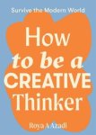 Roya A Azadi - How to Be a Creative Thinker