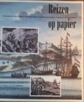 Roeper, V.D. en Wildeman, G.J.D. - Reizen op papier. Journalen en reisverslagen van Nederlandse ontdekkingsreizigers, kooplieden en avonturiers