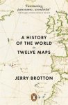 Jerry Brotton - A History Of The World In Twelve Maps