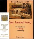 Giele, Jacques - Een kwaad leven, deel 3 : De vlasindustrie Tilburg - Eindverslag. De Arbeidersenquête van 1887.