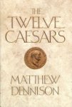 Matthew Dennison 50683 - The Twelve Caesars