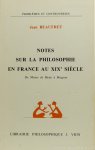 BEAUFRET, J. - Notes sur la philosophie en France au XIXe siècle. De Maine de Biran à Bergson.