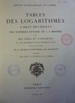  - Tables des Logarithmes a huit décimales des nombres entiers de 1 a 120000 et des sinus et tangentes de dix secondes en dix secondes d'arc dans le système de la division centésimale du Quadrant publiées par ordre du Ministre de la Geurre.