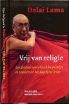Zijne Heiligheid de Dalai Lama - Vrij van religie  Een pleidooi voor ethisch bewustzijn en handelen in het dagelijkse leven (editie Stichting bezoek Z.H. Dalai Lama)