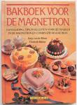 Rhoer, Sonja van de; Bakker, Elisabeth - Bakboek voor de magnetron. Handleiding, tips en recepten voor het bakken in de magnetron en combinatie-magnetron.