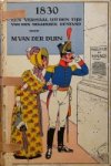 Duin, M. van der - 1830 Een verhaal uit den tijd van den Belgischen opstand.