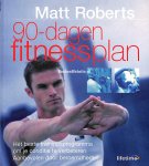 Roberts, Matt - 90-dagen fitnessplan