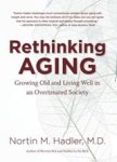 M.D.,  Nortin M. Hadler, - Rethinking Aging
