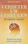 Michael C. Kellett , Jan Smit 12826 - Verbeter uw geheugen in dertig dagen Vergroot uw succes privé en op uw werk.