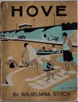 STICH, Wilhelmina - Hove. [Official guide] Including 'Ancient Hove' by J.W. Lister and 'Facts and figures' compiled by C.G. Browne.