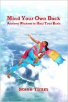 Steve Timm - Mind your own back- Ancient wisdom to heal your back