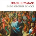 Lubbe, Jan van der & Margot Jongedijk: - Frans Huysmans en de Bergense School