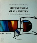 Hans-Rainer Bernhardt 206751, Guido Andelfinger 206752 - Mit farbigem Glas arbeiten Ein Handbuch für Kunstglaserei und Glasmalerei