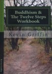 Griffin, Kevin. - Buddhism & The Twelve Steps: A recovery workbook for individuals and groups.