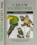 David Alderton, met Cyril Laubscher  Fotografie - U en uw volierevogel  Compleet handboek voor het houden en verzorgen van uw vogel