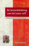 Bosch, Ingeborg - De herontdekking van het ware zelf. Nieuwe inzichten en praktische oefeningen Bosch, Ingeborg - De herontdekking van het ware zelf. Nieuwe inzichten en praktische oefeningen