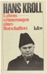 Hans Kroll - Lebenserinnerungen eines Botschafters