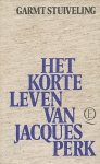 Stuiveling, Garmt - Het korte leven van Jaques Perk. Een biografie