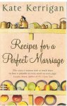 Kerrigan, Kate - Recipes for a perfect marriage