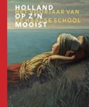 Frouke van Dijke, Maartje van den Heuvel, Dik van der Meulen, Michiel Purmer, John Sillevis, Benno Tempel - Holland op z'n mooist Het voorjaar van de Haagse School. Dordrechts Museum/Gemeentemuseum Den Haag