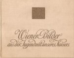 Redactie - Wiener Bilder aus der Jugendzeit unseres Kaisers. Zur Feier des achtzigsten Geburtstages seiner Majestät des Kaisers Franz Josef I.