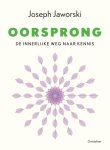 Joseph Jaworski - Oorsprong de innerlijke weg naar kennis