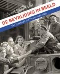 Joost Rosendaal - De bevrijding in beeld - van Neerpelt tot Wesel, 1944-1945
