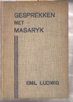 Ludwig, Emil - Gesprekken met Masaryk. Denker en staatsman. Met een levensschets door Emil Ludwig