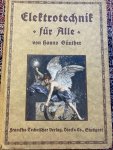 Günther, Hanns. - Elektrotechnik für Alle - Eine volstümliche Darstellung der Anwendungen der Elektrizität 