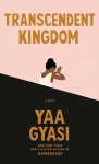 Yaa Gyasi - Transcendent Kingdom Exp A novel Borzoi books