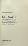 G. Honeycombe - Red Watch A true account of four days in the life of A21 (Paddington) and of the fatal fire in which seven people were killed, one of them a fireman