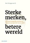 Bart Brüggenwirth 155775 - Sterke merken, betere wereld de maatschappelijke betekenis als nieuw perspectief voor je merk