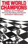 Anthony Pritchard - The World Champions. Farina to Fittipaldi. Their lives, Their failures, Their triumphs