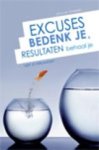 L. Spaninks J - Excuses bedenk je, resultaten behaal je! - leef je verlangen